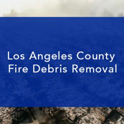 Los Angeles County Fire Debris Removal